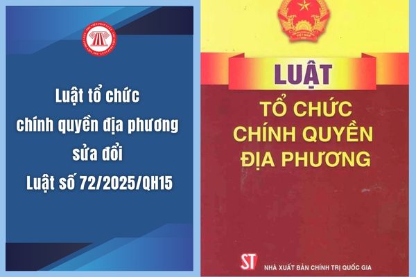 10 điểm mới đáng chú ý của Luật Tổ chức chính quyền địa phương, số 72/2025/QH15