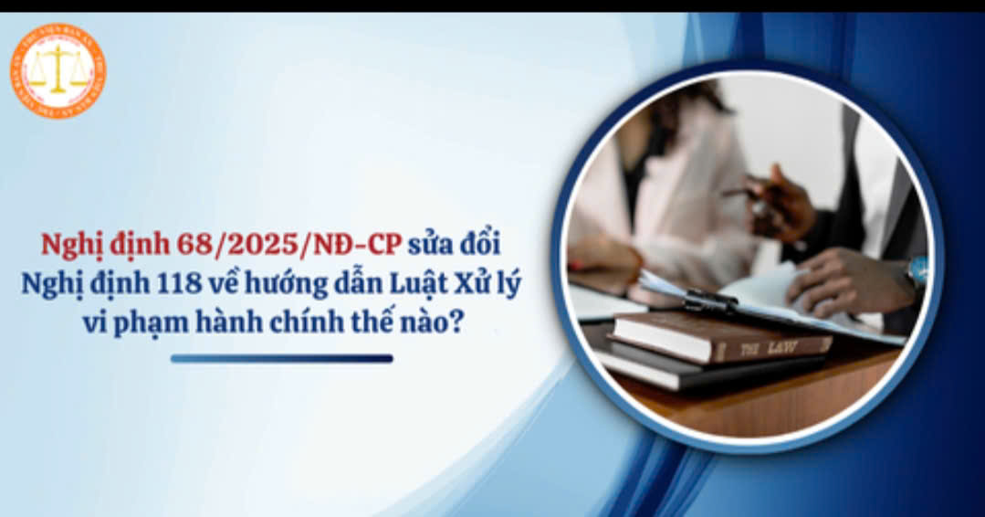 Một số quy định mới về xử lý vi phạm hành chính theo Nghị định 68