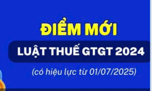 Những điểm mới cần lưu ý của Luật Thuế giá trị gia tăng 2024