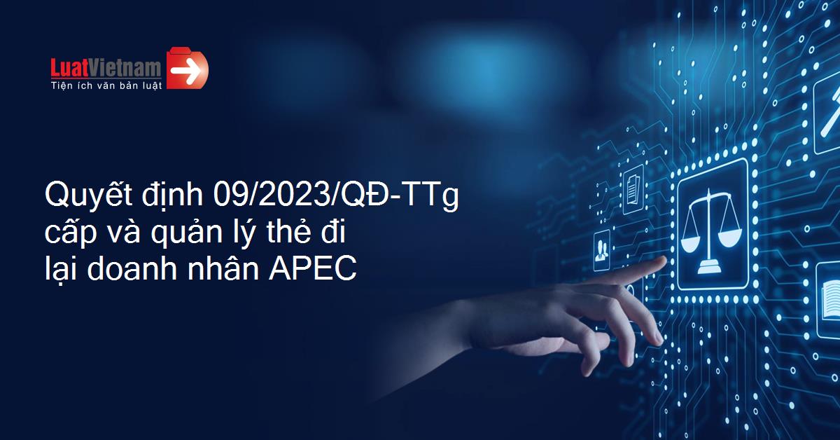 Một số quy định về trình tự, thủ tục, thẩm quyền cấp và quản lý thẻ đi lại doanh nhân APEC Quyết định số 09/2023/QĐ-TTg ngày 12/4/2023 của Thủ tướng Chính phủ 