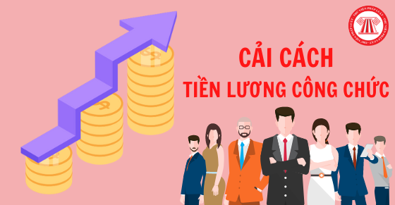 Từ ngày 01/7/2024, thực hiện cải cách tổng thể chính sách tiền lương