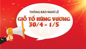 Thông báo về việc thời gian nghỉ, treo cờ Tổ quốc và trực phòng dịp lễ Ngày Giỗ Tổ Hùng Vương; Ngày giải phóng miền Nam, thống nhất đất nước và Ngày Quốc tế Lao động