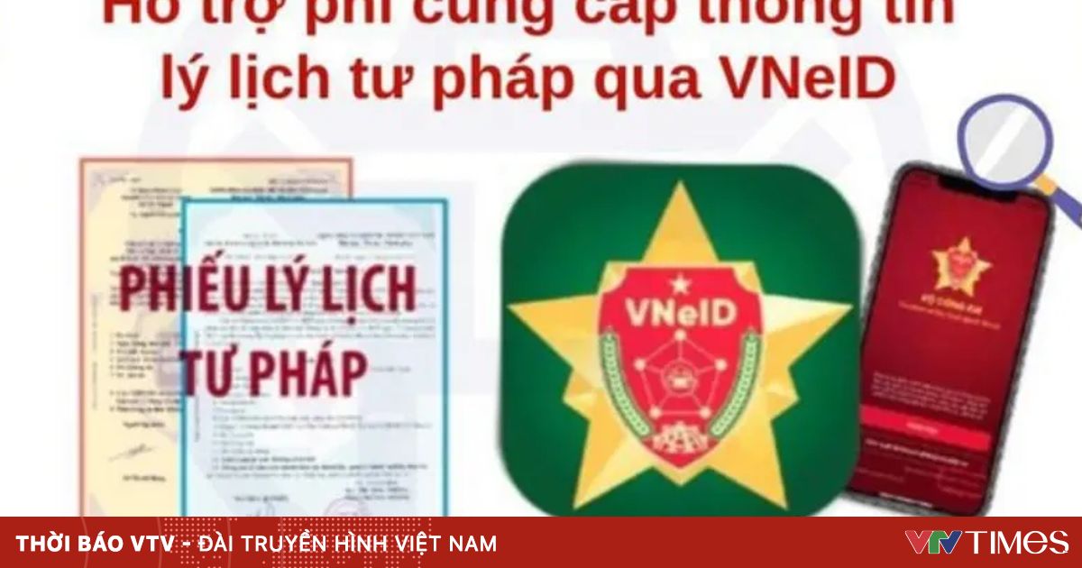 Mở rộng thí điểm cấp Phiếu lý lịch tư pháp qua VNeID