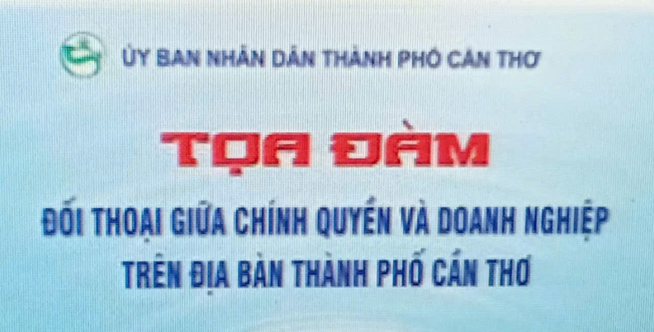 Cần Thơ tổ chức Tọa đàm “ Đối thoại giữa chính quyền và doanh nghiệp” 