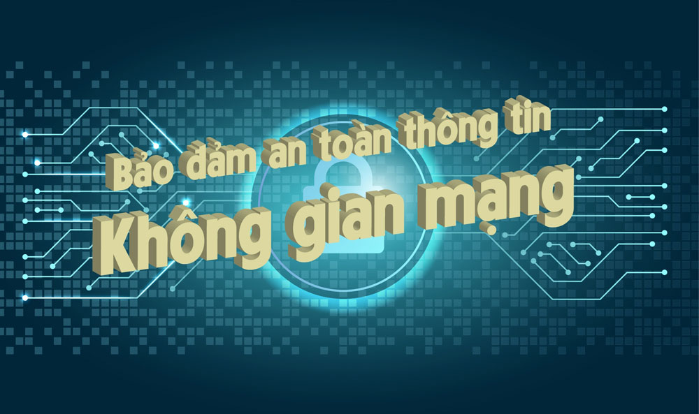 Bảo đảm an ninh thông tin trên không gian mạng trong tình hình mới