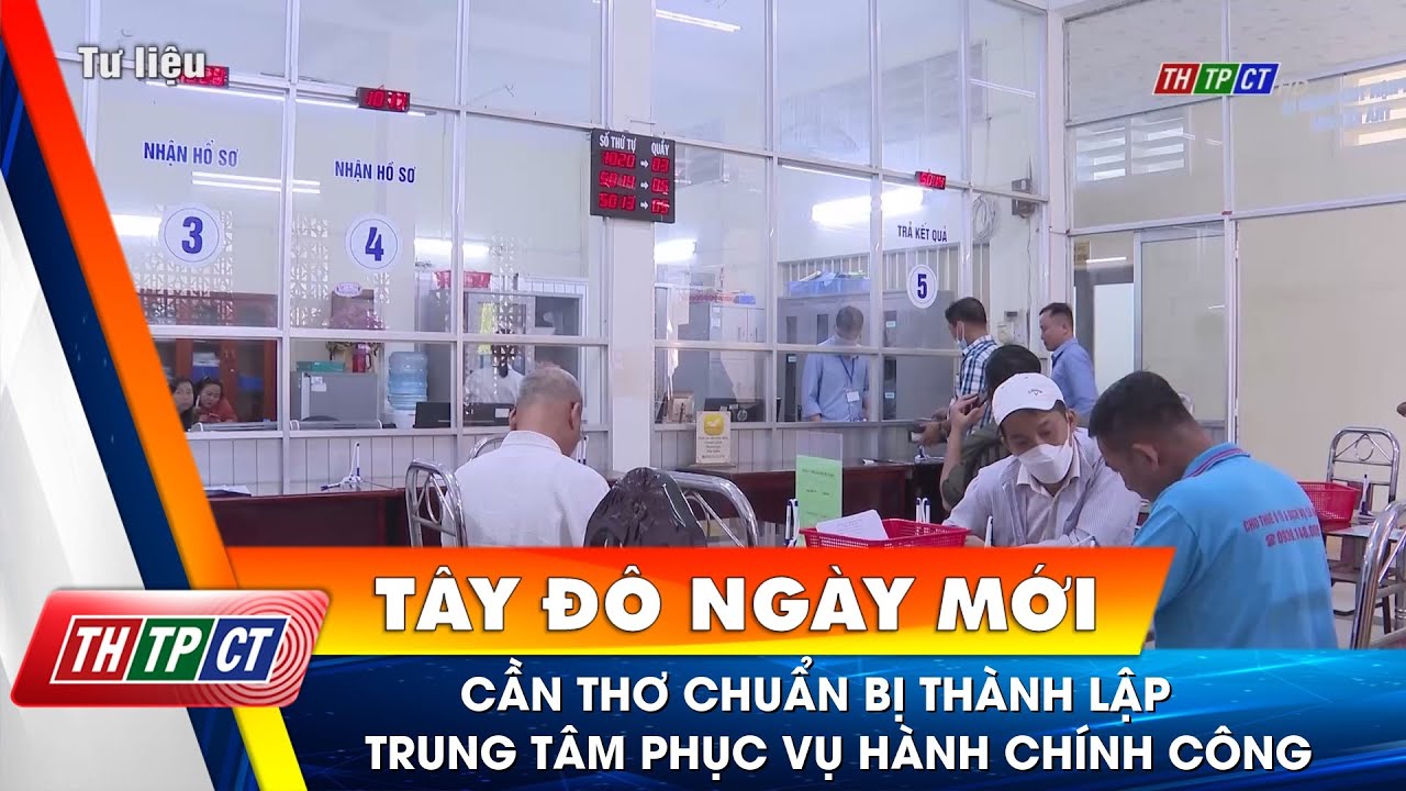 Kế hoạch phân công nhiệm vụ triển khai thực hiện thành lập Trung tâm Phục vụ hành chính công thành phố Cần Thơ