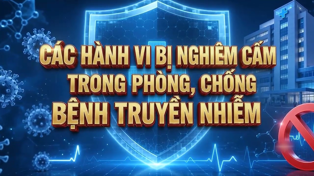 Các hành vi bị nghiêm cấm trong phòng, chống bệnh truyền nhiễm trong Luật phòng bệnh năm 2025