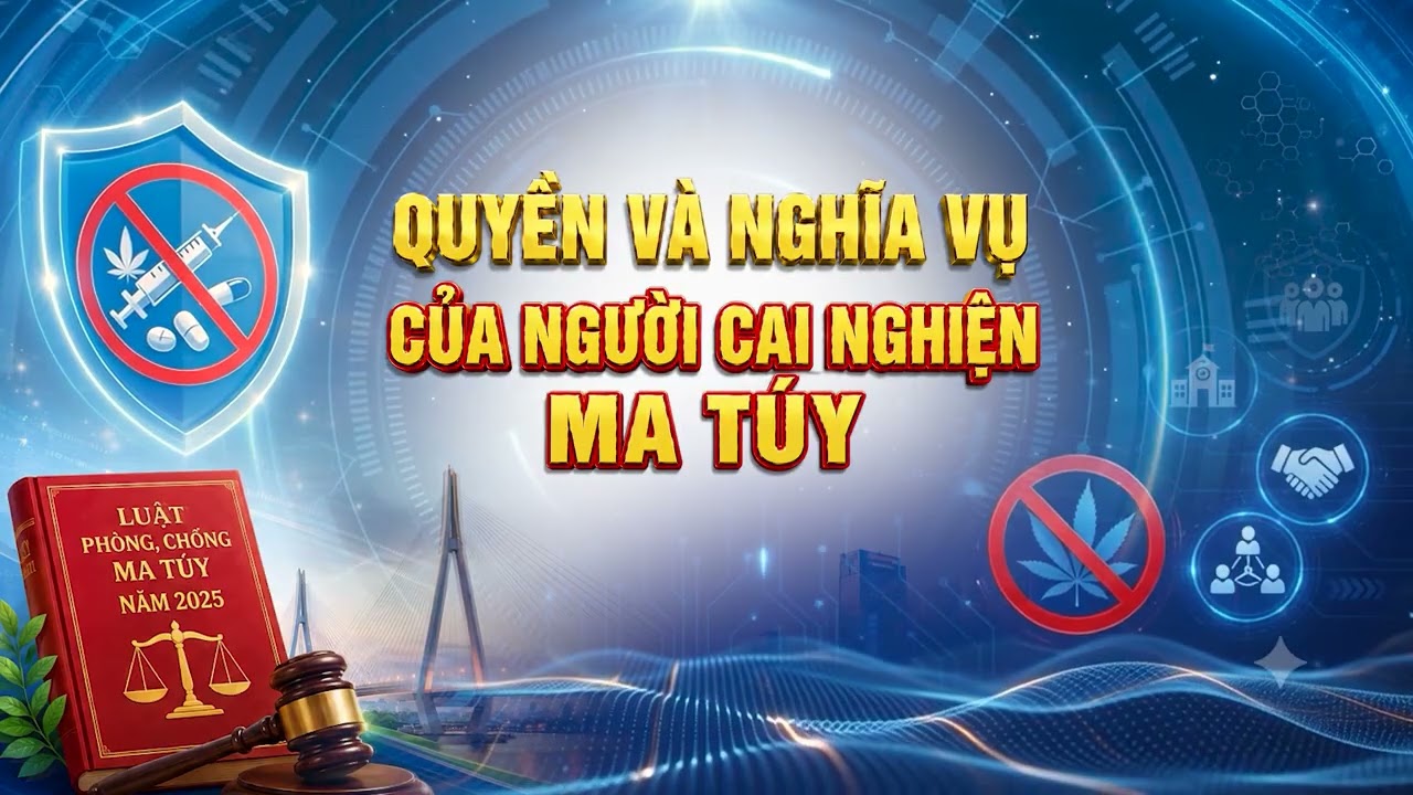 Quyền và nghĩa vụ của người cai nghiện ma túy trong Luật phòng, chống ma túy năm 2025