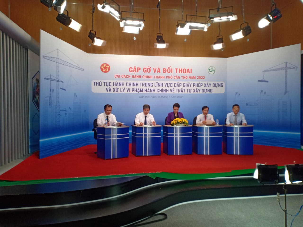 Chuyên đề gặp gỡ và đối thoại cải cách hành chính trên Đài Phát thanh và Truyền hình thành phố Cần Thơ về lĩnh vực cấp Giấy phép xây dựng và Xử lý vi phạm hành chính về trật tự xây dựng