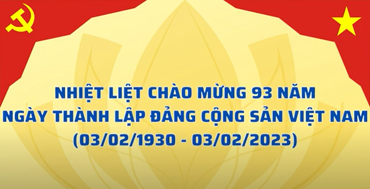 Kỷ niệm 93 năm Ngày thành lập Đảng Cộng sản Việt Nam (03/02/1930 - 03/02/2023)